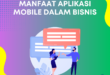 Manfaat Aplikasi Mobile dalam Bisnis